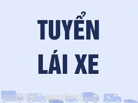 Tuyển gấp nhân viên tài xế lương cao nhiều ưu đãi